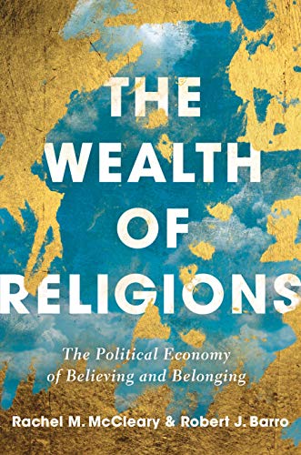 Imagen de archivo de The Wealth of Religions: The Political Economy of Believing and Belonging a la venta por Half Price Books Inc.