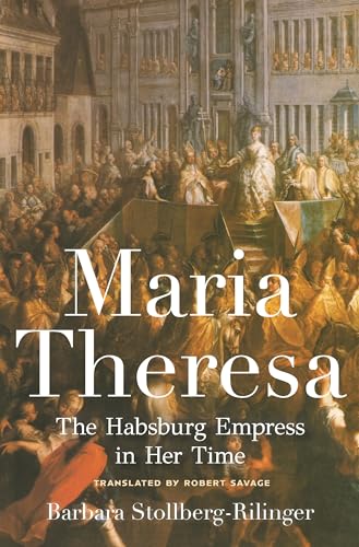 Beispielbild fr Maria Theresa: The Habsburg Empress in Her Time zum Verkauf von WorldofBooks