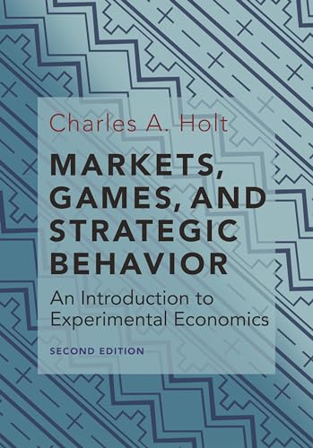 Stock image for Markets, Games, and Strategic Behavior: An Introduction to Experimental Economics (Second Edition) for sale by Bookmans