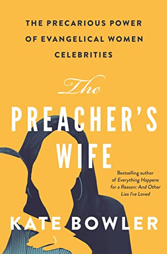 Stock image for The Preacher's Wife : The Precarious Power of Evangelical Women Celebrities for sale by Better World Books