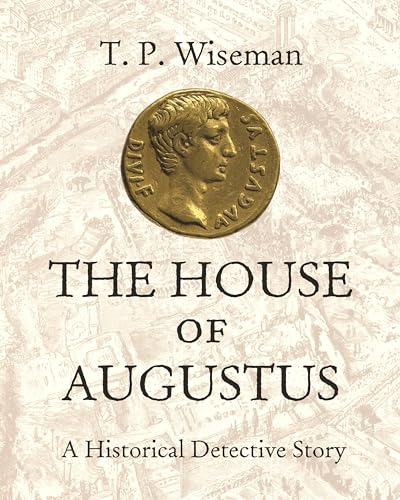 Beispielbild fr The House of Augustus: A Historical Detective Story zum Verkauf von Powell's Bookstores Chicago, ABAA