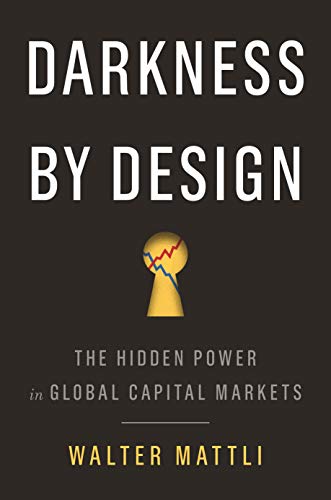 Stock image for Darkness by Design: The Hidden Power in Global Capital Markets for sale by ThriftBooks-Dallas