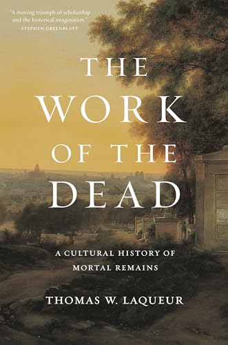 Stock image for The Work of the Dead: A Cultural History of Mortal Remains for sale by Old Line Books