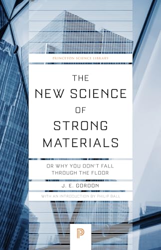 Imagen de archivo de The New Science of Strong Materials: Or Why You Don't Fall through the Floor (Princeton Science Library, 58) a la venta por HPB-Diamond