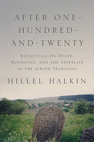 9780691181165: After One-Hundred-and-Twenty: Reflecting on Death, Mourning, and the Afterlife in the Jewish Tradition (Library of Jewish Ideas, 9)