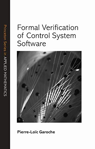 Imagen de archivo de Formal Verification of Control System Software (Princeton Series in Applied Mathematics, 58) a la venta por Book Deals