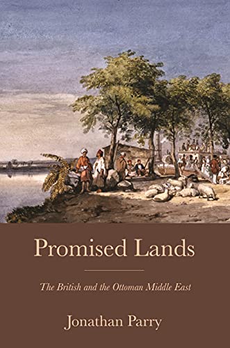 Stock image for Promised Lands: The British and the Ottoman Middle East for sale by Powell's Bookstores Chicago, ABAA