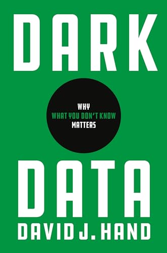 9780691182377: Dark Data: Why What You Don’t Know Matters