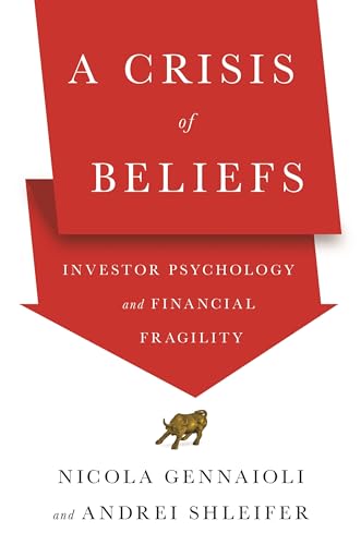 Beispielbild fr A Crisis of Beliefs: Investor Psychology and Financial Fragility zum Verkauf von Wonder Book