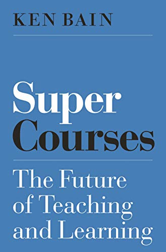 Imagen de archivo de Super Courses: The Future of Teaching and Learning (Skills for Scholars) a la venta por GF Books, Inc.