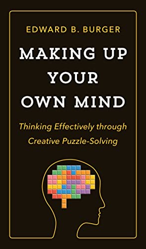 Beispielbild fr Making Up Your Own Mind: Thinking Effectively through Creative Puzzle-Solving zum Verkauf von SecondSale