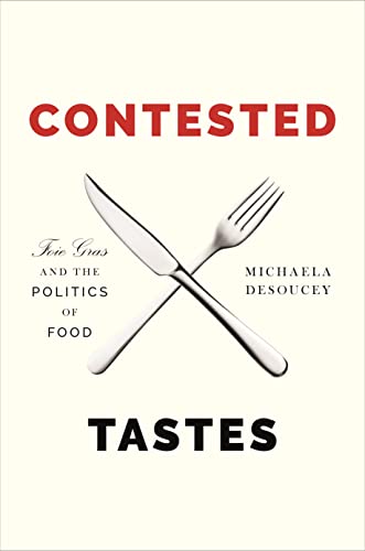 Beispielbild fr Contested Tastes   Foie Gras and the Politics of Food zum Verkauf von Revaluation Books