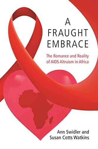 Beispielbild fr A Fraught Embrace   The Romance and Reality of AIDS Altruism in Africa zum Verkauf von Revaluation Books