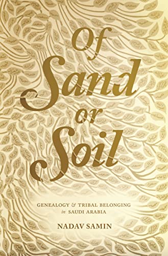 Stock image for Of Sand or Soil   Genealogy and Tribal Belonging in Saudi Arabia for sale by Revaluation Books