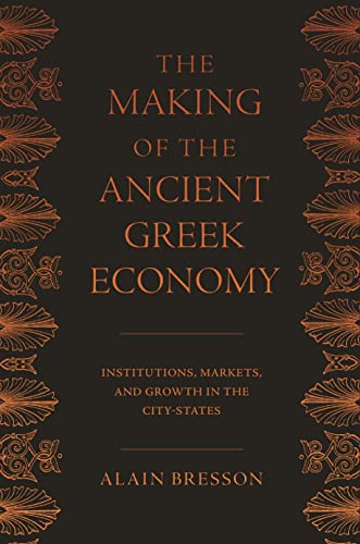 Stock image for The Making of the Ancient Greek Economy: Institutions, Markets, and Growth in the City-States for sale by Books From California