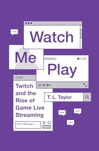 Imagen de archivo de Watch Me Play: Twitch and the Rise of Game Live Streaming (Princeton Studies in Culture and Technology) a la venta por Monster Bookshop