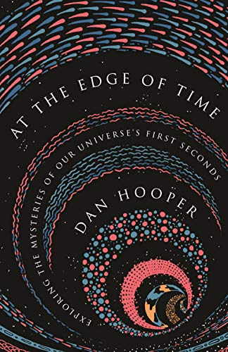 Beispielbild fr At the Edge of Time : Exploring the Mysteries of Our Universe's First Seconds zum Verkauf von Better World Books