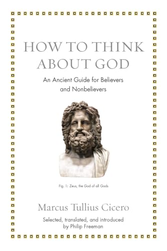 Stock image for How to Think about God: An Ancient Guide for Believers and Nonbelievers (Ancient Wisdom for Modern Readers) for sale by HPB-Diamond