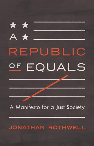 9780691183763: A Republic of Equals: A Manifesto for a Just Society
