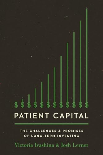 Stock image for Patient Capital : The Challenges and Promises of Long-Term Investing for sale by Better World Books