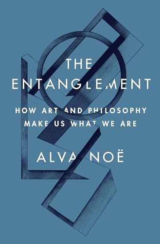 Imagen de archivo de The Entanglement: How Art and Philosophy Make Us What We Are [Hardcover] Nod, Alva a la venta por Lakeside Books