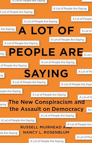 Beispielbild fr A Lot of People Are Saying : The New Conspiracism and the Assault on Democracy zum Verkauf von Better World Books