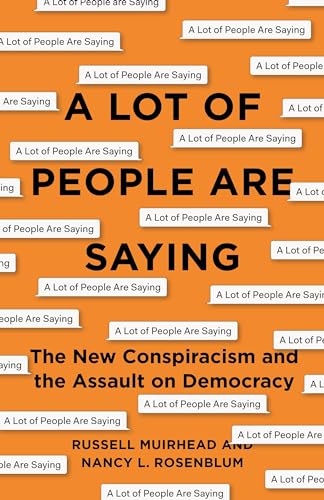 9780691188836: A Lot of People Are Saying: The New Conspiracism and the Assault on Democracy