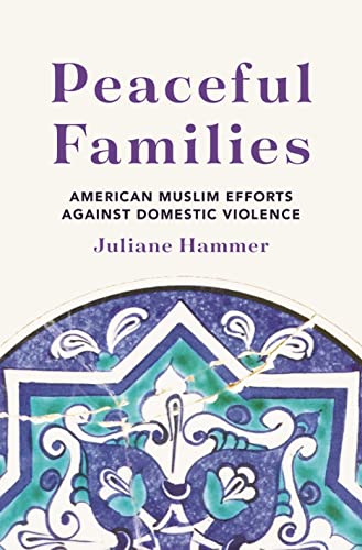 Beispielbild fr Peaceful Families: American Muslim Efforts against Domestic Violence zum Verkauf von Textbooks_Source