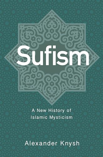 Imagen de archivo de Sufism: A New History of Islamic Mysticism a la venta por SecondSale