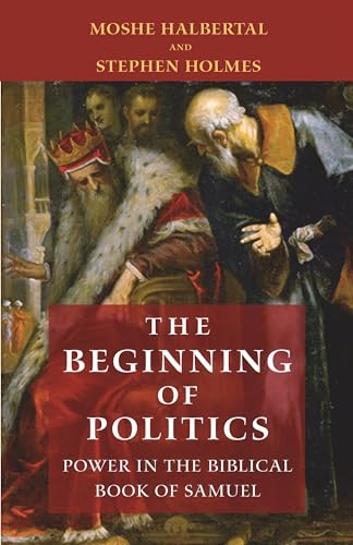 Beispielbild fr The Beginning of Politics: Power in the Biblical Book of Samuel zum Verkauf von Books From California