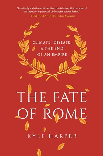 Beispielbild fr The Fate of Rome : Climate, Disease, and the End of an Empire zum Verkauf von Better World Books
