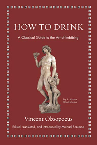 Beispielbild fr How to Drink: A Classical Guide to the Art of Imbibing (Ancient Wisdom for Modern Readers) zum Verkauf von SecondSale