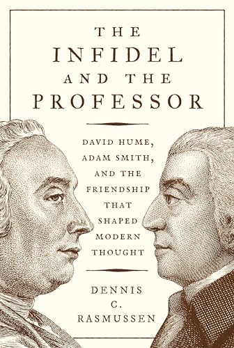 9780691192284: The Infidel and the Professor: David Hume, Adam Smith, and the Friendship That Shaped Modern Thought