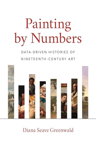 9780691192451: Painting by Numbers: Data-Driven Histories of Nineteenth-Century Art