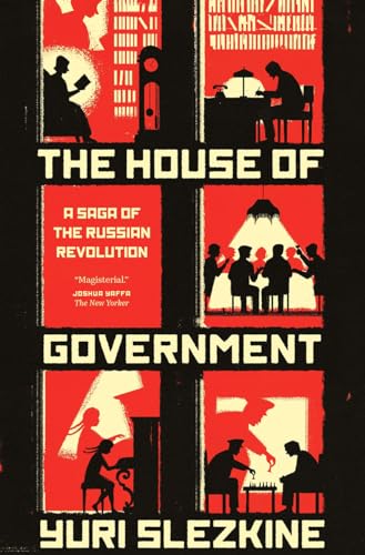 Beispielbild fr The House of Government: A Saga of the Russian Revolution zum Verkauf von Lakeside Books