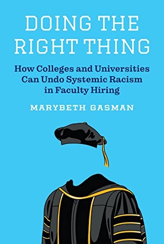 Stock image for Doing the Right Thing: How Colleges and Universities Can Undo Systemic Racism in Faculty Hiring for sale by SecondSale