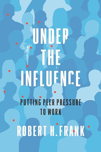 Stock image for Under the Influence: Putting Peer Pressure to Work for sale by Goodwill