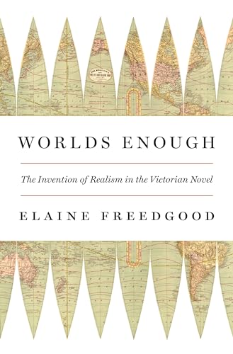 Imagen de archivo de Worlds Enough: The Invention of Realism in the Victorian Novel a la venta por SecondSale