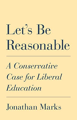 Beispielbild fr Let's Be Reasonable: A Conservative Case for Liberal Education zum Verkauf von Books From California