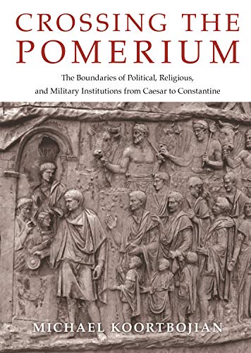 Beispielbild fr Crossing the Pomerium: The Boundaries of Political, Religious, & Military Institutions from Caesar to Constantine zum Verkauf von Powell's Bookstores Chicago, ABAA