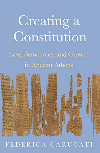 Beispielbild fr Creating a Constitution: Law, Democracy, and Growth in Ancient Athens zum Verkauf von ThriftBooks-Atlanta