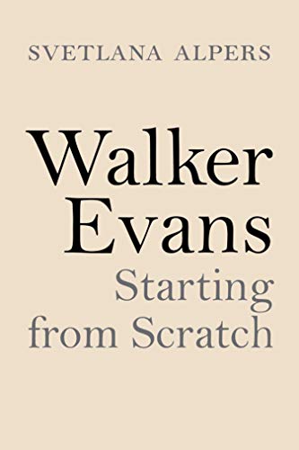 9780691195872: Walker Evans: Starting from Scratch