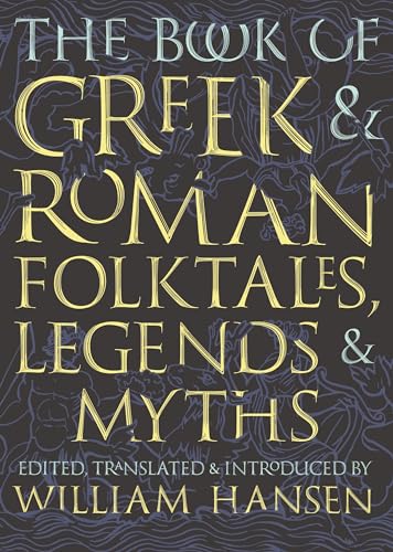 Beispielbild fr The Book of Greek and Roman Folktales, Legends, and Myths zum Verkauf von Ergodebooks