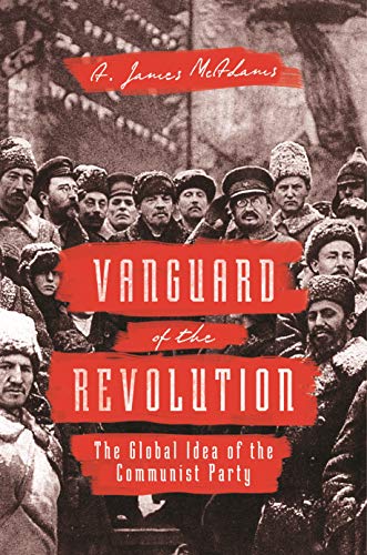 9780691196428: Vanguard of the Revolution: The Global Idea of the Communist Party