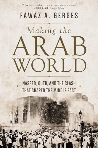 Stock image for Making the Arab World: Nasser, Qutb, and the Clash That Shaped the Middle East for sale by Greenway