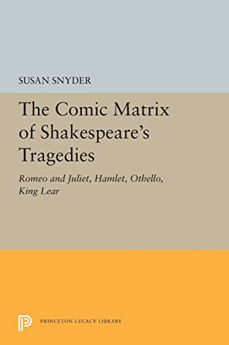 Stock image for The Comic Matrix of Shakespeare's Tragedies : Romeo and Juliet, Hamlet, Othello, and King Lear for sale by Better World Books: West