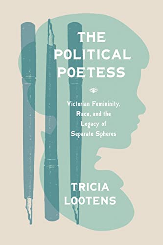 9780691196770: The Political Poetess: Victorian Femininity, Race, and the Legacy of Separate Spheres