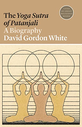 Beispielbild fr The Yoga Sutra of Patanjali: A Biography (Lives of Great Religious Books, 43) zum Verkauf von HPB-Red