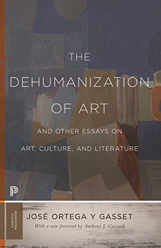 9780691197210: The Dehumanization of Art and Other Essays on Art, Culture, and Literature