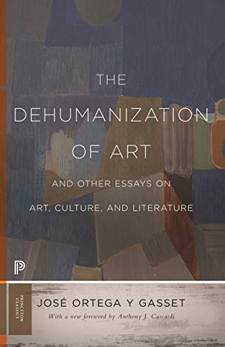 

The Dehumanization of Art and Other Essays on Art, Culture, and Literature (Princeton Classics) [Soft Cover ]